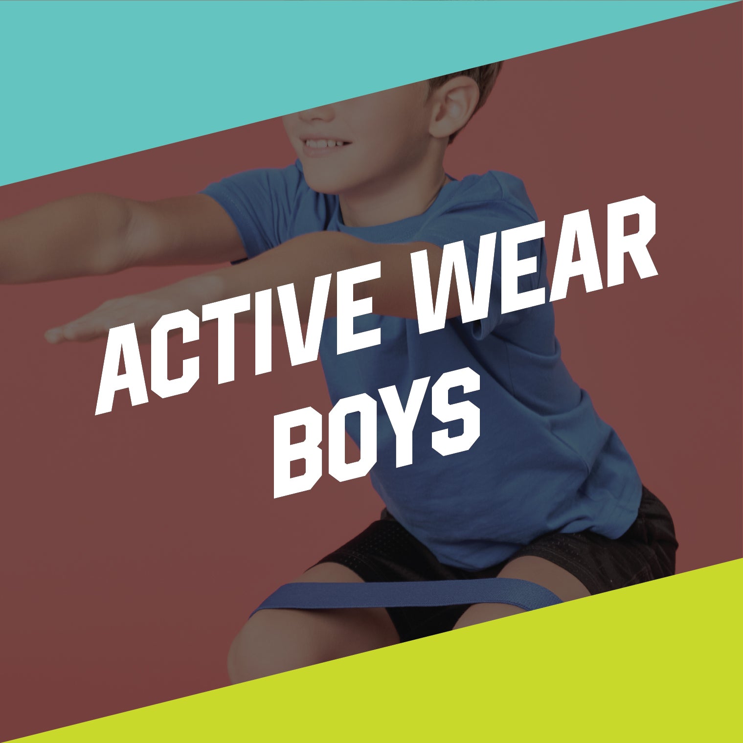 Seorang anak laki-laki mengenakan kaus biru dan celana pendek hitam berjongkok, dengan resistance band biru melingkari lututnya, dengan teks "ACTIVE WEAR BOYS" di tengah. Latar belakangnya berwarna merah marun, hijau toska, dan kuning.